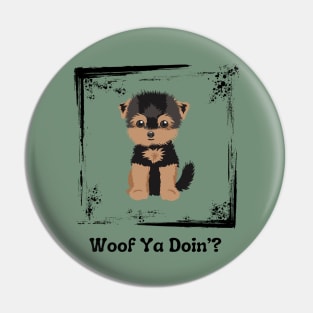 Woof Ya Doin’? Pin