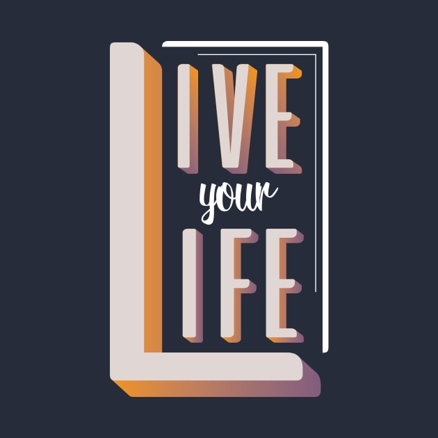 Live Your Life Typography by Suniquin