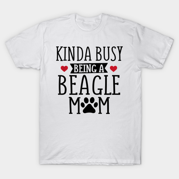 Discover Kinda Busy Being A Beagle Mom - Mom - T-Shirt