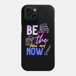 be aware in the here and now Phone Case