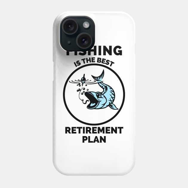 Fishing The Best Retirement Plan - Gift Ideas For Fishing, Adventure and Nature Lovers - Gift For Boys, Girls, Dad, Mom, Friend, Fishing Lovers - Fishing Lover Funny Phone Case by Famgift