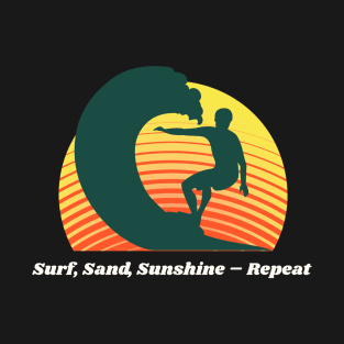 Beach Surfing Surf, Sand, Sunshine – Repeat T-Shirt