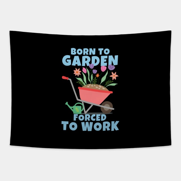 Born To Garden Forced To Work Tapestry by ricricswert