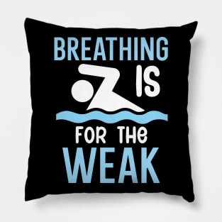 Breathing is for the weak Pillow