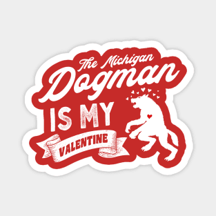 The Michigan Dogman Is My Valentine Magnet