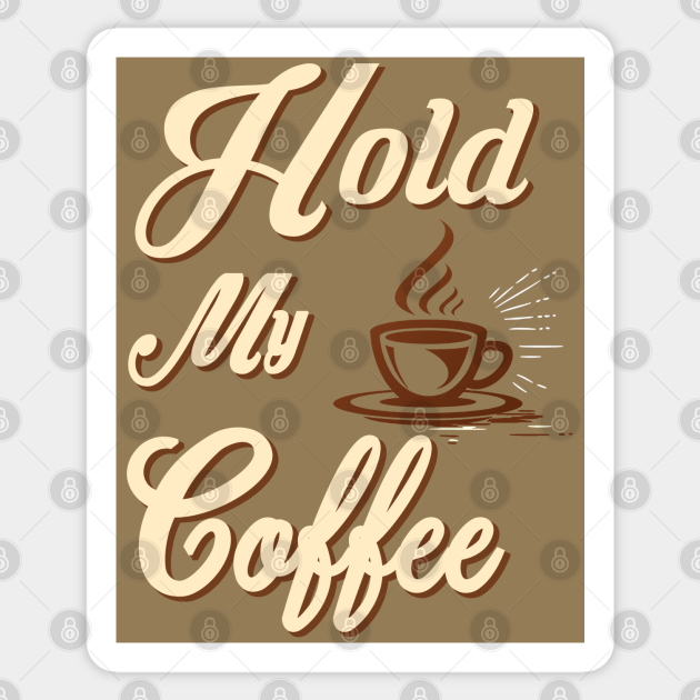 Stickers Paper & Party Supplies Paper Hold My coffee ...