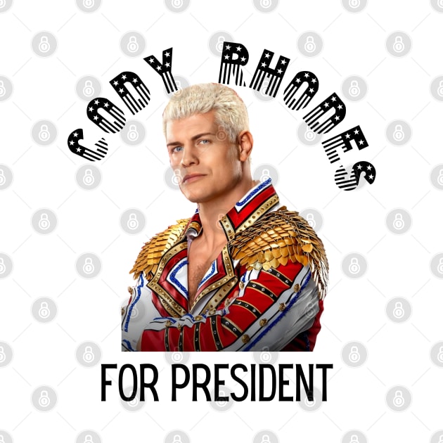 Cody Rhodes for President! by Tiger Mountain Design Co.