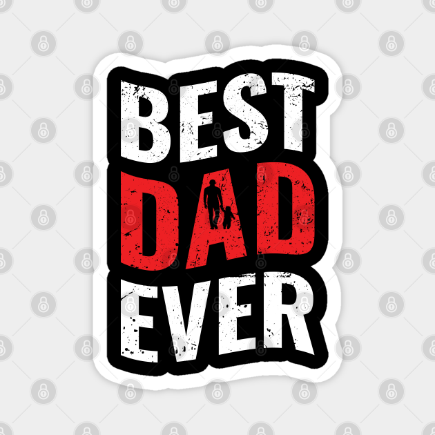 Download Father S Day 2021 Best Dad Ever Happy Father S Day 2021 Fathers Day 2021 Magnet Teepublic