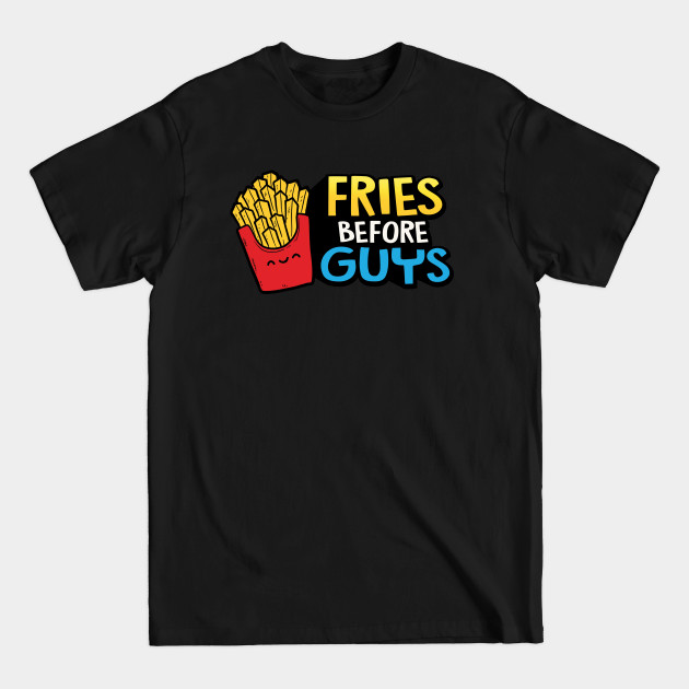 Disover Fries Before Guys - French Fries - T-Shirt