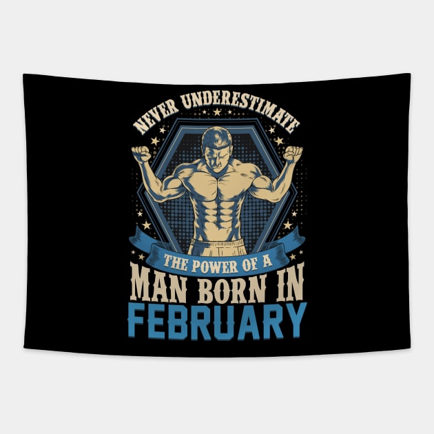 Never Underestimate Power Man Born in February Tapestry by aneisha