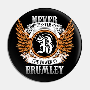 Brumley Name Shirt Never Underestimate The Power Of Brumley Pin