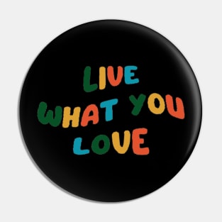 Live what you love Pin