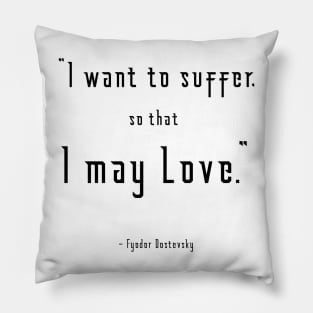 I Want to Suffer Dostoevsky Quote Light Pillow