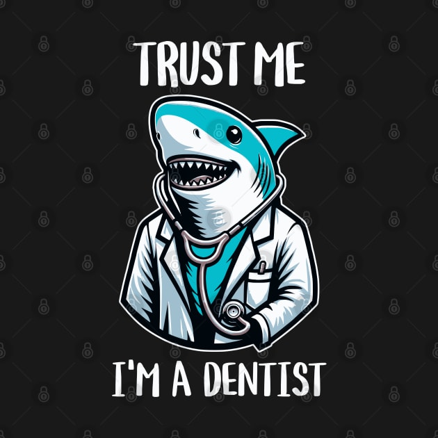 Trust Me I'm A Dentist Shark by Odetee