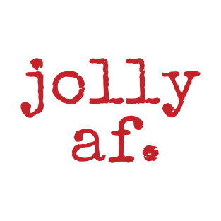 Jolly AF!! T-Shirt