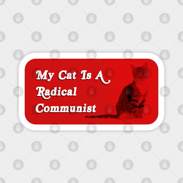 My Cat Is A Radical Communist - Funny Political Meme Magnet by Football from the Left