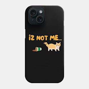 Cat & Coffee - Iz Not Me... Phone Case