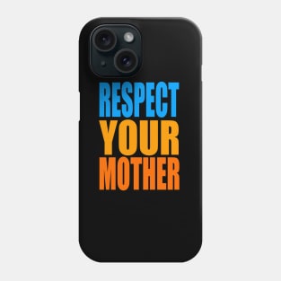 Respect your mother Phone Case