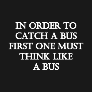 Funny One-Liner “Catch a Bus” Joke T-Shirt