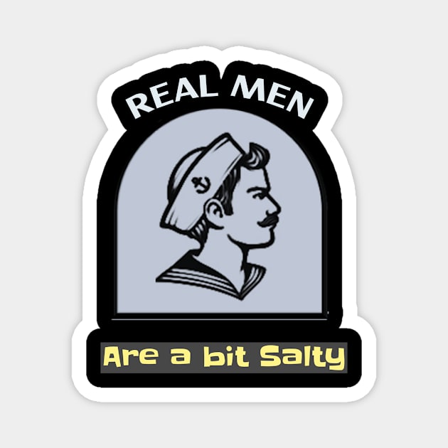 Real men are a bit Salty Magnet by DiMarksales