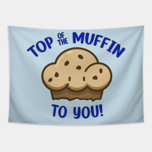 Top of the Muffin to You! Tapestry