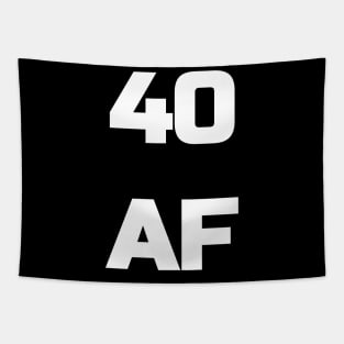 40 AF T-Shirt - 40th Birthday Shirt Men Women Fortieth Gift Tapestry