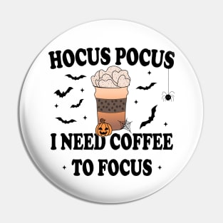 Hocus Pocus I Need Coffee To Focus Pin