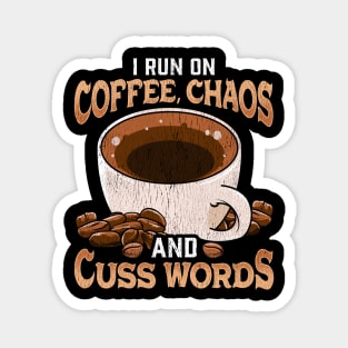 Funny I Run On Coffee, Chaos, and Cuss Words Magnet