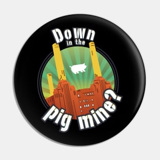 Down in the pig mine Pin