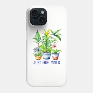 Plant Obsessed - Just One More Phone Case