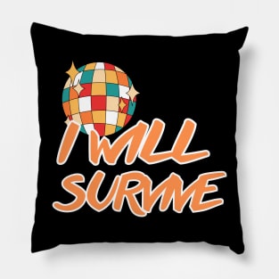 I Will Survive Pillow