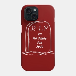 R.I.P All My Plans for 2020 Phone Case