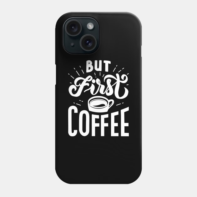 But First Coffee Phone Case by LuckyFoxDesigns