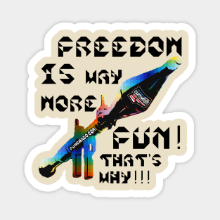 Freedom Is More Fun That's Why, v. Black Text Magnet