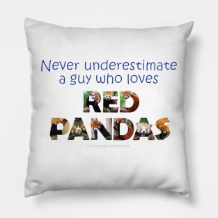 Never underestimate a guy who loves red panda - wildlife oil painting word art Pillow