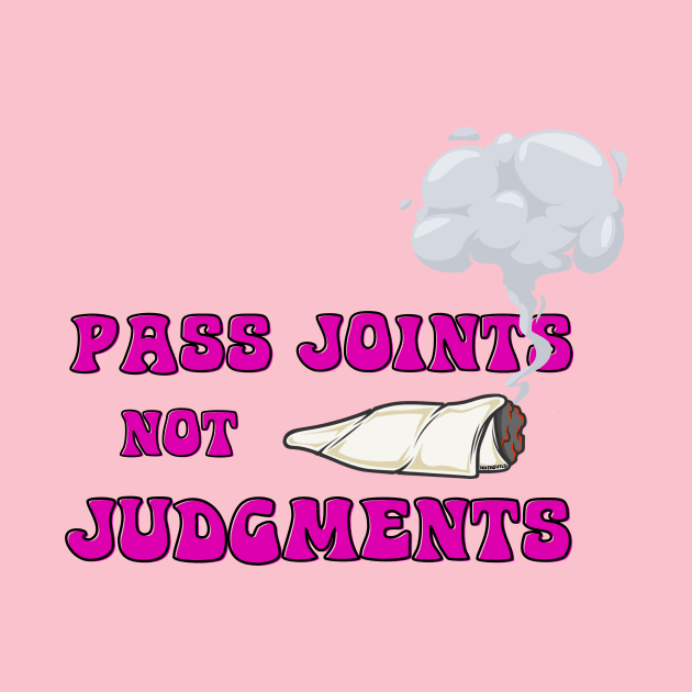 Weed T-Shirt - Pass Joints not Judgments by Hashguild