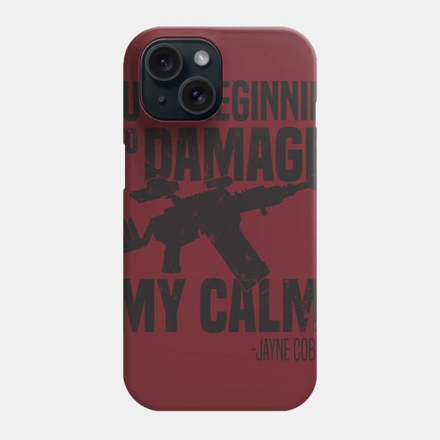 You are beginning to damage my calm Phone Case by Embrace the Nerdiness