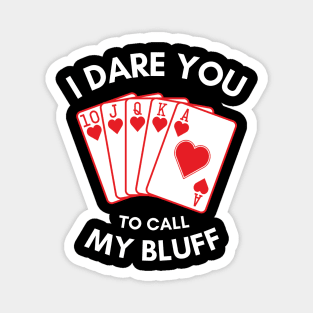 I Dare You To Call My Bluff Magnet