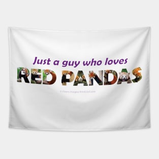 Just a guy who loves red pandas - wildlife oil painting wordart Tapestry