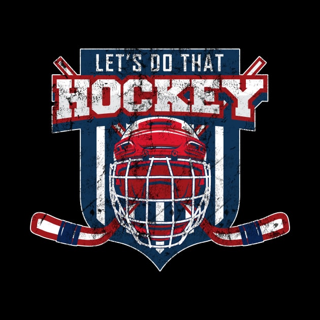 Let's Do That Hockey Funny Humor by Bluebird Moon