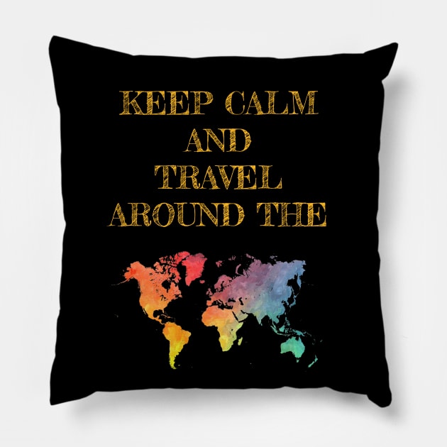 Keep calm and travel around the world Pillow by JBJart