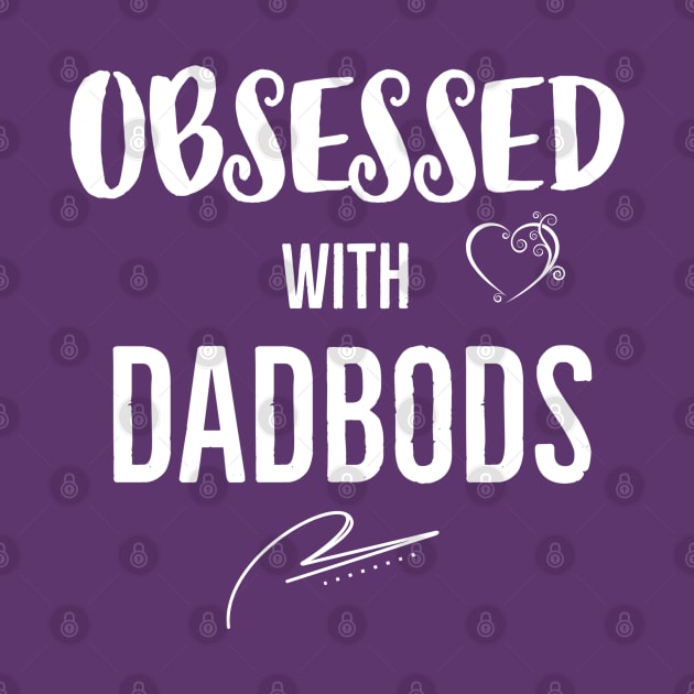 Obsessed With Dad Bods by DB Teez and More