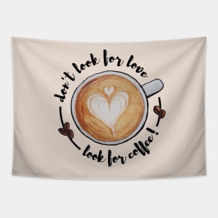 Watercolor Don't Look for Love Look for Coffee Latte Art Tapestry