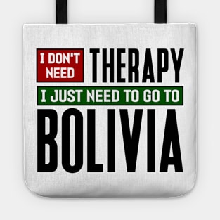 I don't need therapy, I just need to go to Bolivia Tote