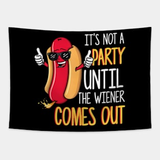 Its Not A Party Until The Wiener Comes Out Funny Hot Dog Tapestry