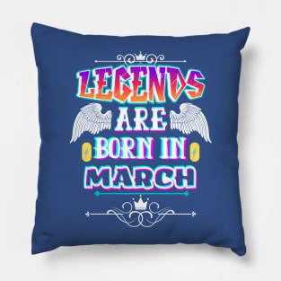 Legends Are Born In March Pillow