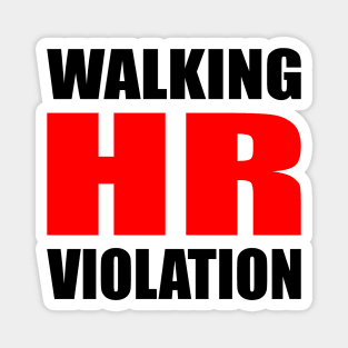Walking HR Violation Meme Quote Magnet