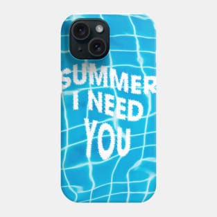 Summer i need you Phone Case