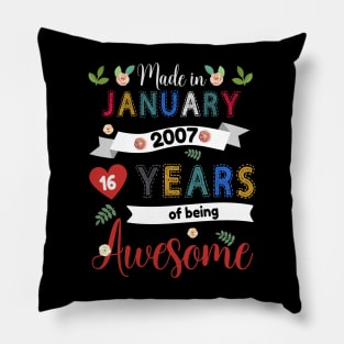 Made In January 2007 16 Years Of Being Awesome 16Th Birthday Pillow