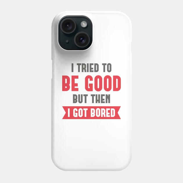 I Tried To Be Good Phone Case by LuckyFoxDesigns